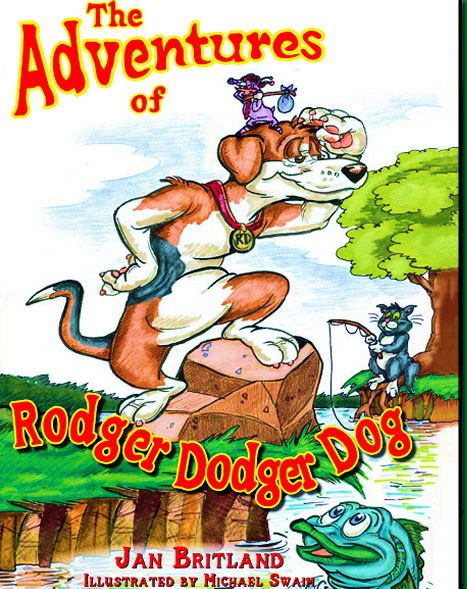 The Adventures of Rodger Dodger Dog - Written by Jan Britland and Illustrated by Michael Swaim